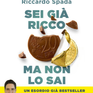 Libro Sei già ricco ma non lo sai. Il manuale di finanza personale per risparmiare e investire partendo da te di Riccardo Spada - ean 9788817189835 - Rizzoli