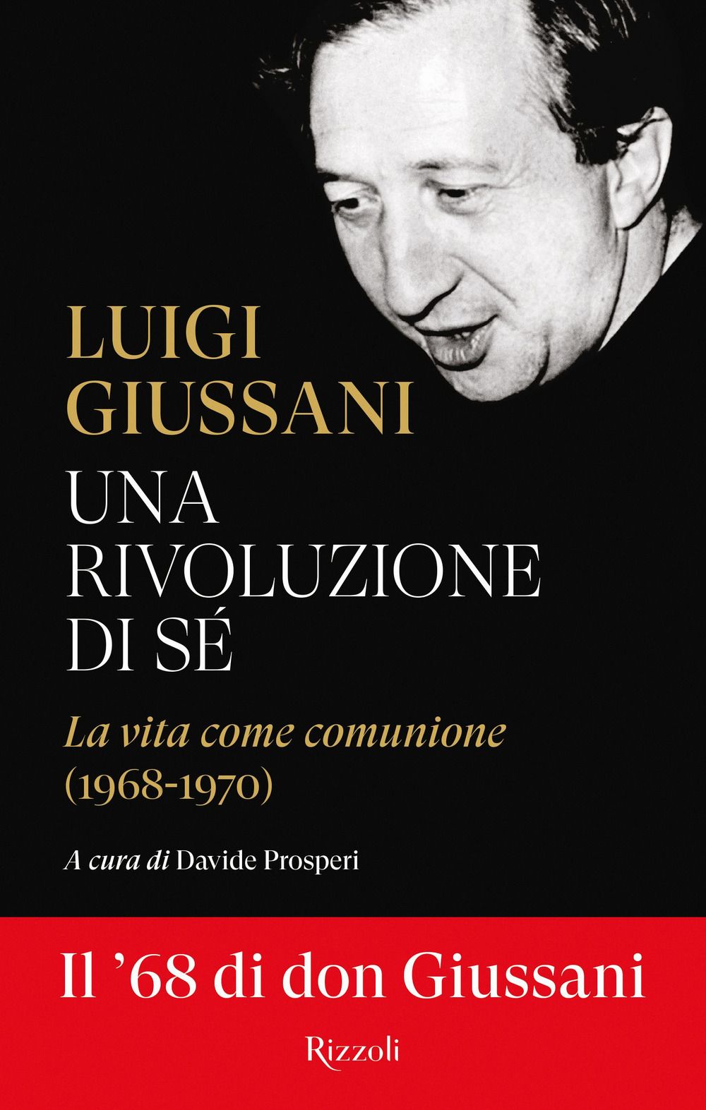 Libro rivoluzione di sé. La vita come comunione (1968-1970) di Luigi Giussani - ean 9788817189910 - Rizzoli