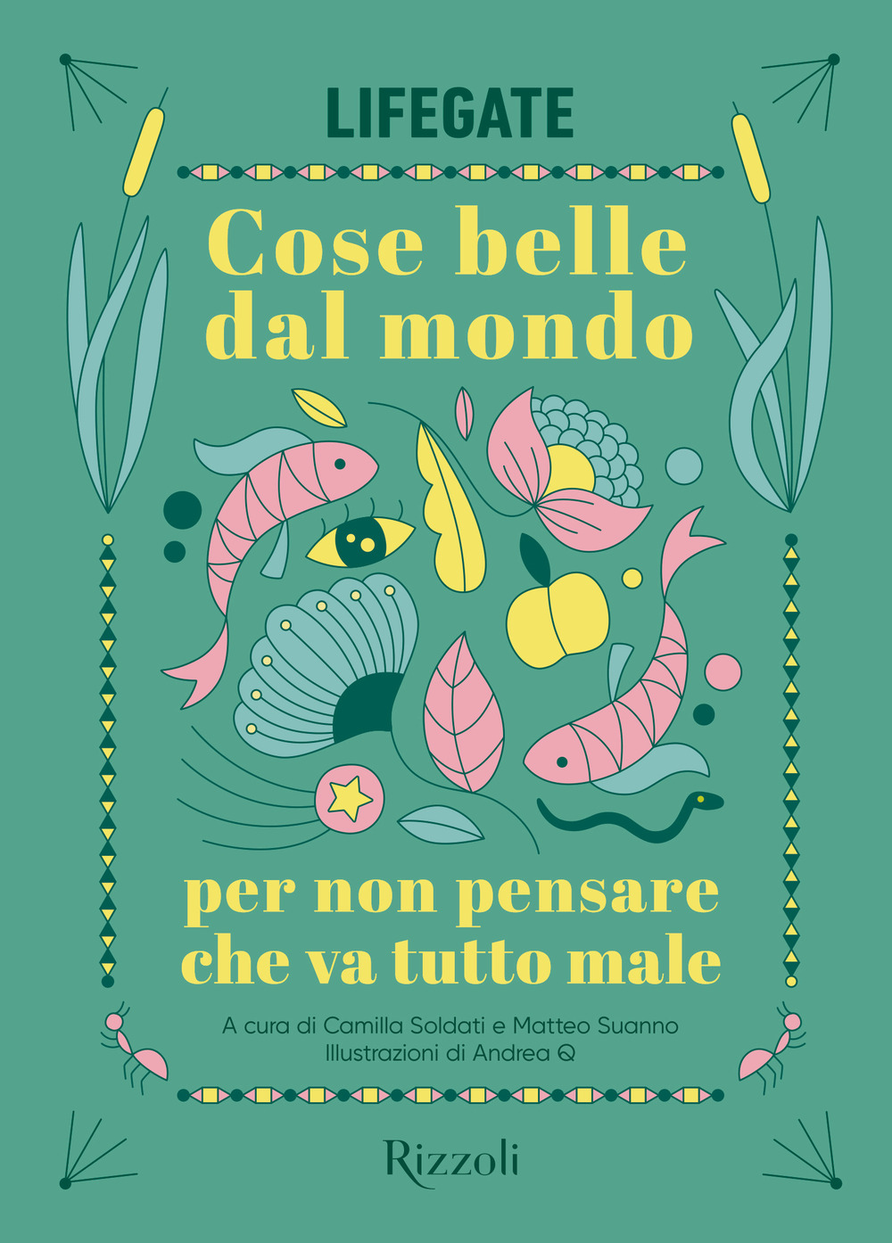 Libro Cose belle dal mondo per non pensare che va tutto male di LifeGate - ean 9788817189934 - Rizzoli