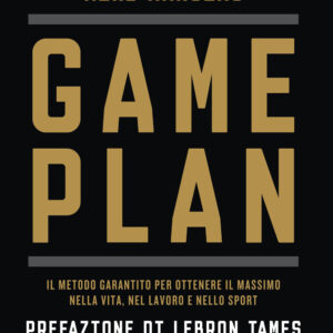 Libro Game plan. Il metodo garantito per ottenere il massimo nella vita