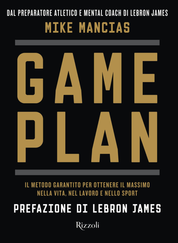 Libro Game plan. Il metodo garantito per ottenere il massimo nella vita