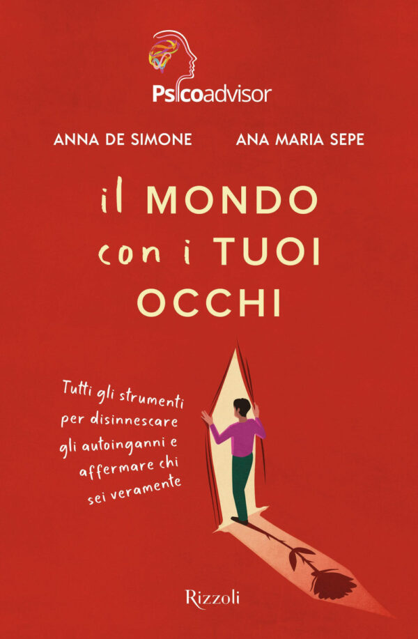Libro mondo con i tuoi occhi. Tutti gli strumenti per disinnescare gli autoinganni e affermare chi sei veramente di Anna De Simone; Ana Maria Sepe - ean 9788817190060 - Rizzoli
