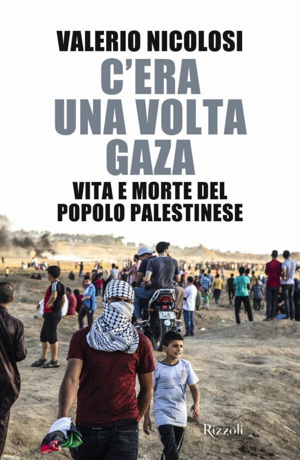 Libro C'era una volta Gaza. Vita e morte del popolo palestinese di Valerio Nicolosi - ean 9788817190190 - Rizzoli