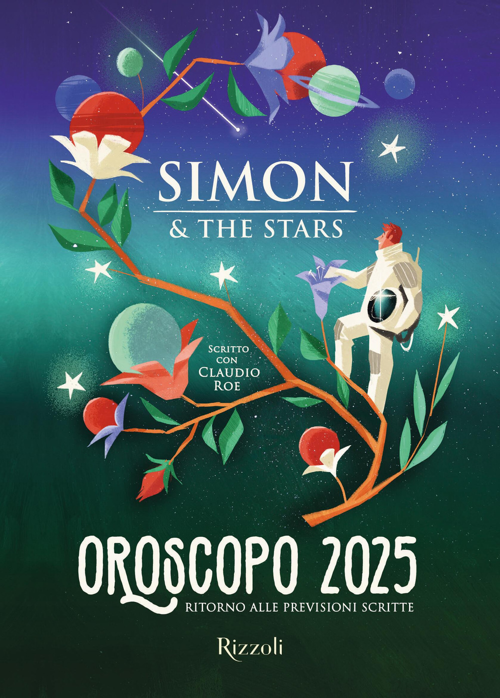 Libro Oroscopo 2025. Ritorno alle previsioni scritte di Simon & the Stars; Claudio Roe - ean 9788817190220 - Rizzoli