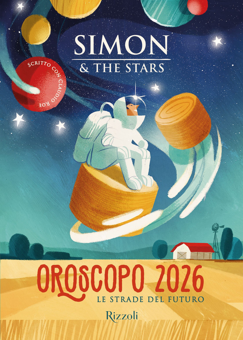 Libro Oroscopo 2026. Le strade del futuro di Simon & the Stars; Claudio Roe - ean 9788817190237 - Rizzoli