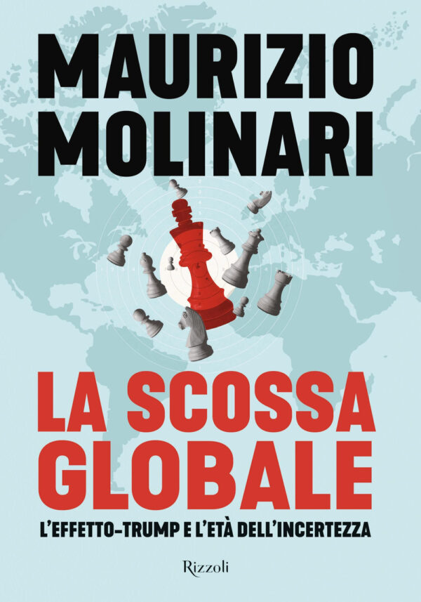 Libro scossa globale. L'effetto-Trump e l'età dell'incertezza di Maurizio Molinari - ean 9788817190268 - Rizzoli