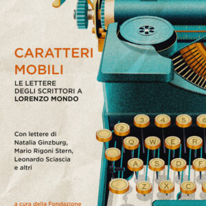 Libro Caratteri mobili. Le lettere degli scrittori a Lorenzo Mondo di Lorenzo Mondo - ean 9788817190275 - Rizzoli