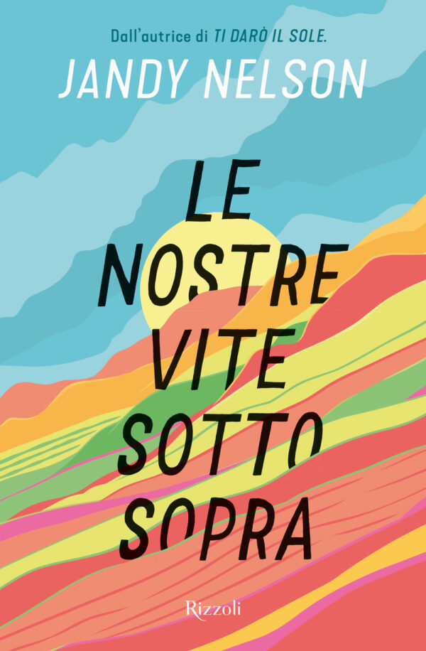 Libro nostre vite sottosopra di Jandy Nelson - ean 9788817190336 - Rizzoli