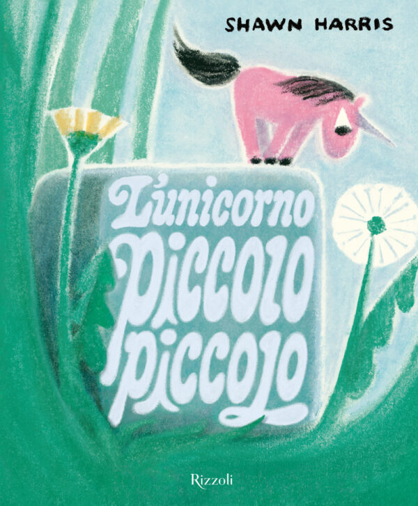 Libro unicorno piccolo piccolo di Shawn Harris - ean 9788817190435 - Rizzoli