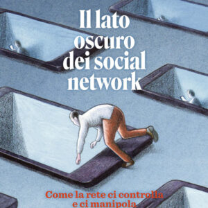 Libro lato oscuro dei social network. Come la rete ci controlla e manipola di Serena Mazzini - ean 9788817190459 - Rizzoli