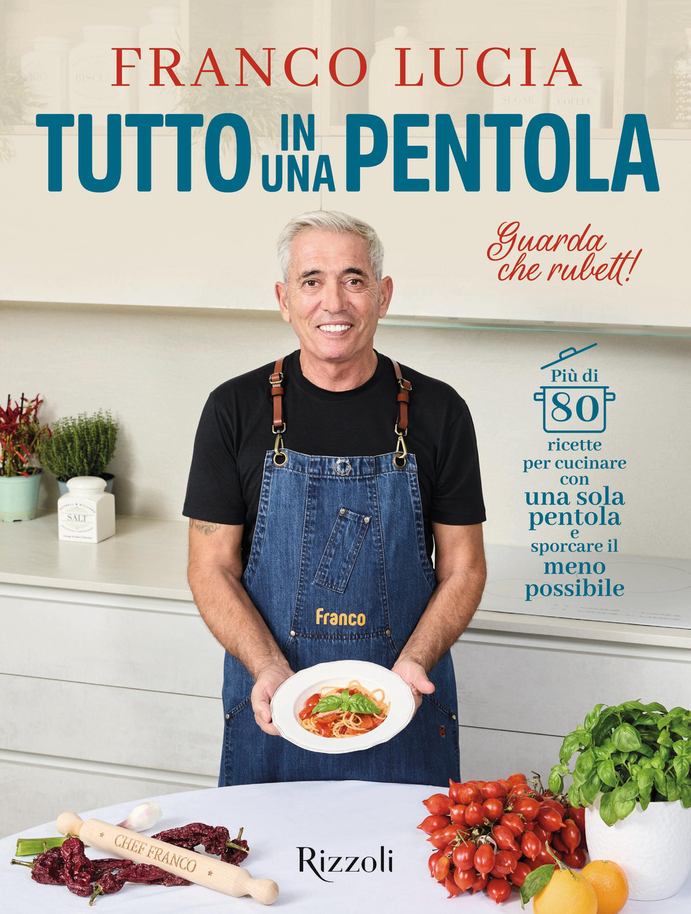 Libro Tutto in una pentola. Più di 80 ricette per cucinare con una sola pentola e sporcare il meno possibile di Franco Lucia - ean 9788817190466 - Rizzoli