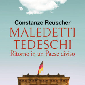 Libro Maledetti tedeschi. Ritorno in un Paese diviso di Constanze Reuscher - ean 9788817190473 - Rizzoli