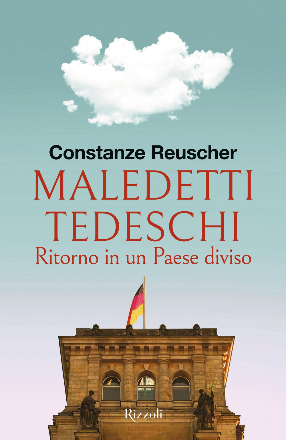 Libro Maledetti tedeschi. Ritorno in un Paese diviso di Constanze Reuscher - ean 9788817190473 - Rizzoli