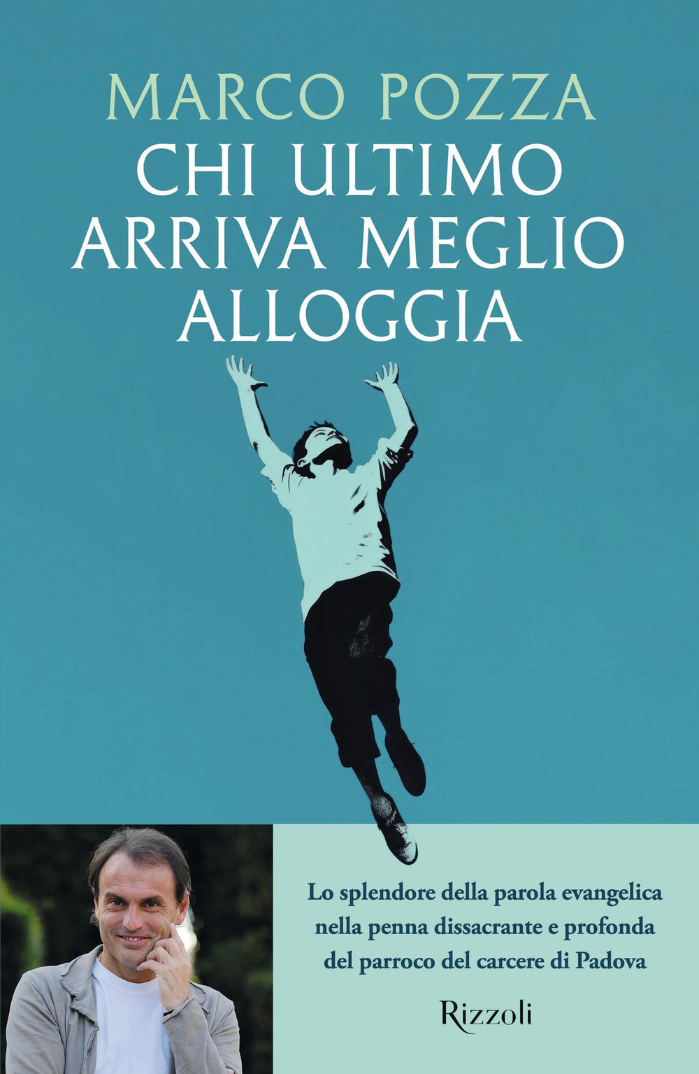 Libro Chi ultimo arriva meglio alloggia di Marco Pozza - ean 9788817190787 - Rizzoli