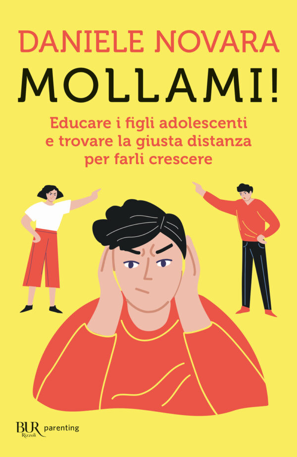 Libro Mollami! Educare i figli adolescenti e trovare la giusta distanza per farli crescere di Daniele Novara - ean 9788817191159 - Rizzoli