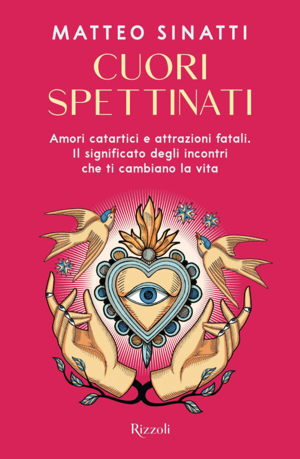 Libro Cuori spettinati. Amori catartici e attrazioni fatali. Il significato degli incontri che ti cambiano la vita di Matteo Sinatti - ean 9788817191180 - Rizzoli