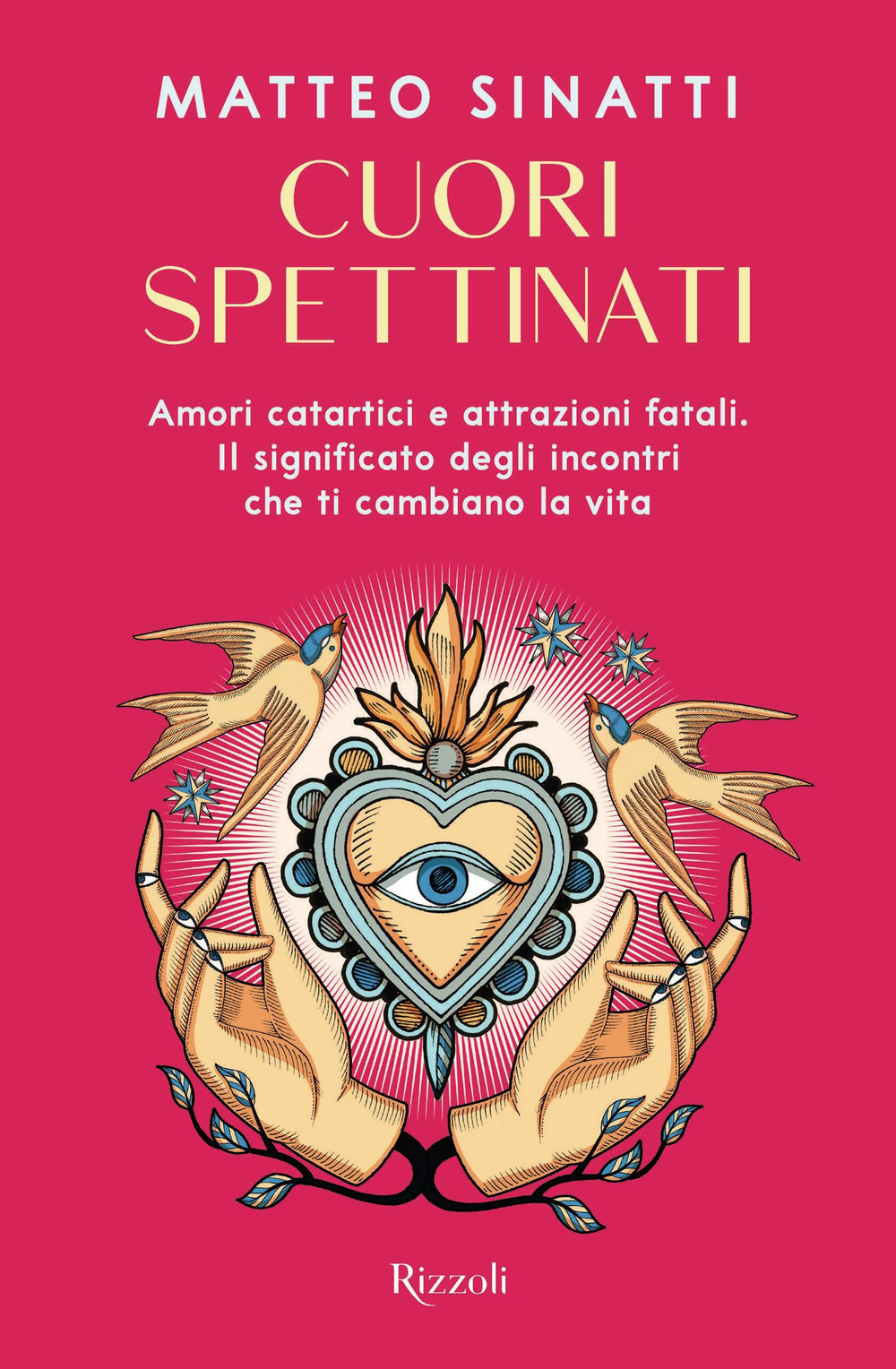 Libro Cuori spettinati. Amori catartici e attrazioni fatali. Il significato degli incontri che ti cambiano la vita di Matteo Sinatti - ean 9788817191180 - Rizzoli