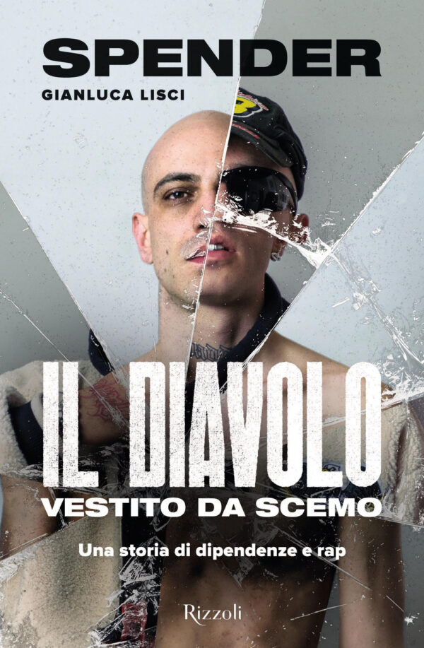 Libro diavolo vestito da scemo. Una storia di dipendenze e rap di Gianluca Spender Lisci - ean 9788817191296 - Rizzoli