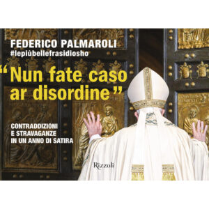 Libro «Nun fate caso ar disordine». Contraddizioni e stravaganze in un anno di satira di Federico Palmaroli - ean 9788817191326 - Rizzoli