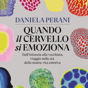 Libro Quando il cervello si emoziona. Dall'infanzia alla vecchiaia