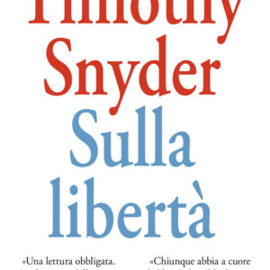 Libro Sulla libertà di Timothy Snyder - ean 9788817191371 - Rizzoli