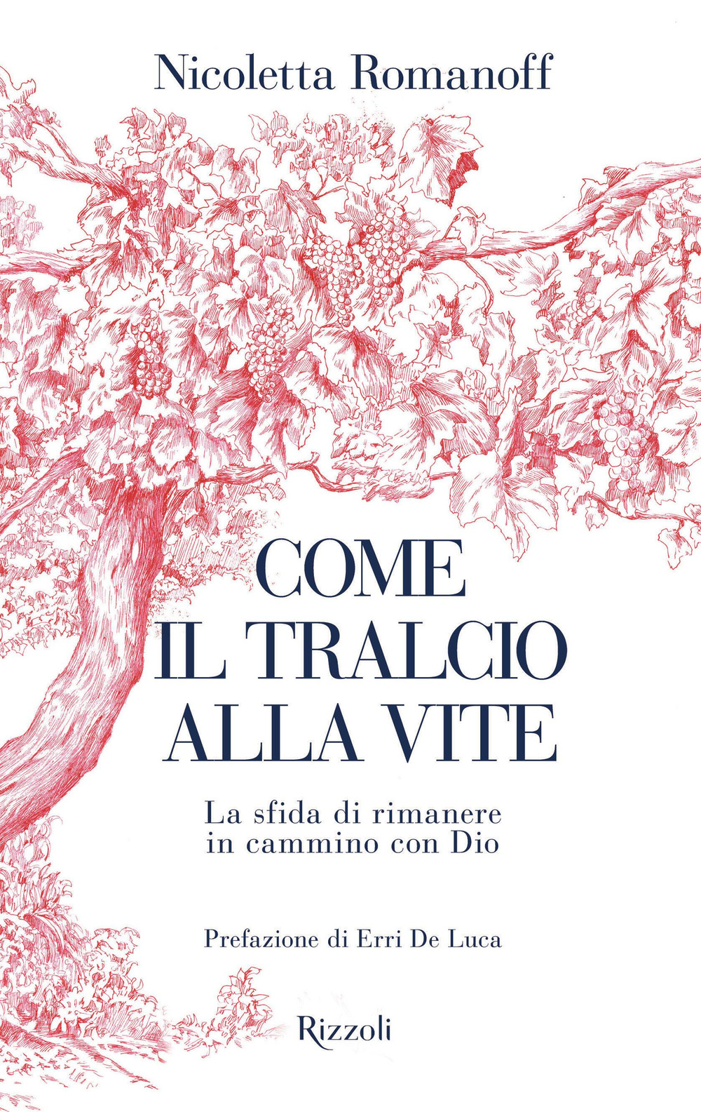 Libro Come il tralcio alla vite. La sfida di rimanere in cammino con Dio di Nicoletta Romanoff - ean 9788817191685 - Rizzoli