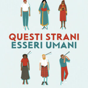 Libro Questi strani esseri umani. Nove storie di antropologia culturale per capire chi siamo