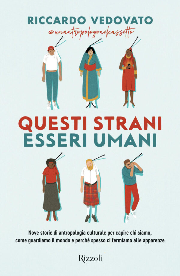 Libro Questi strani esseri umani. Nove storie di antropologia culturale per capire chi siamo