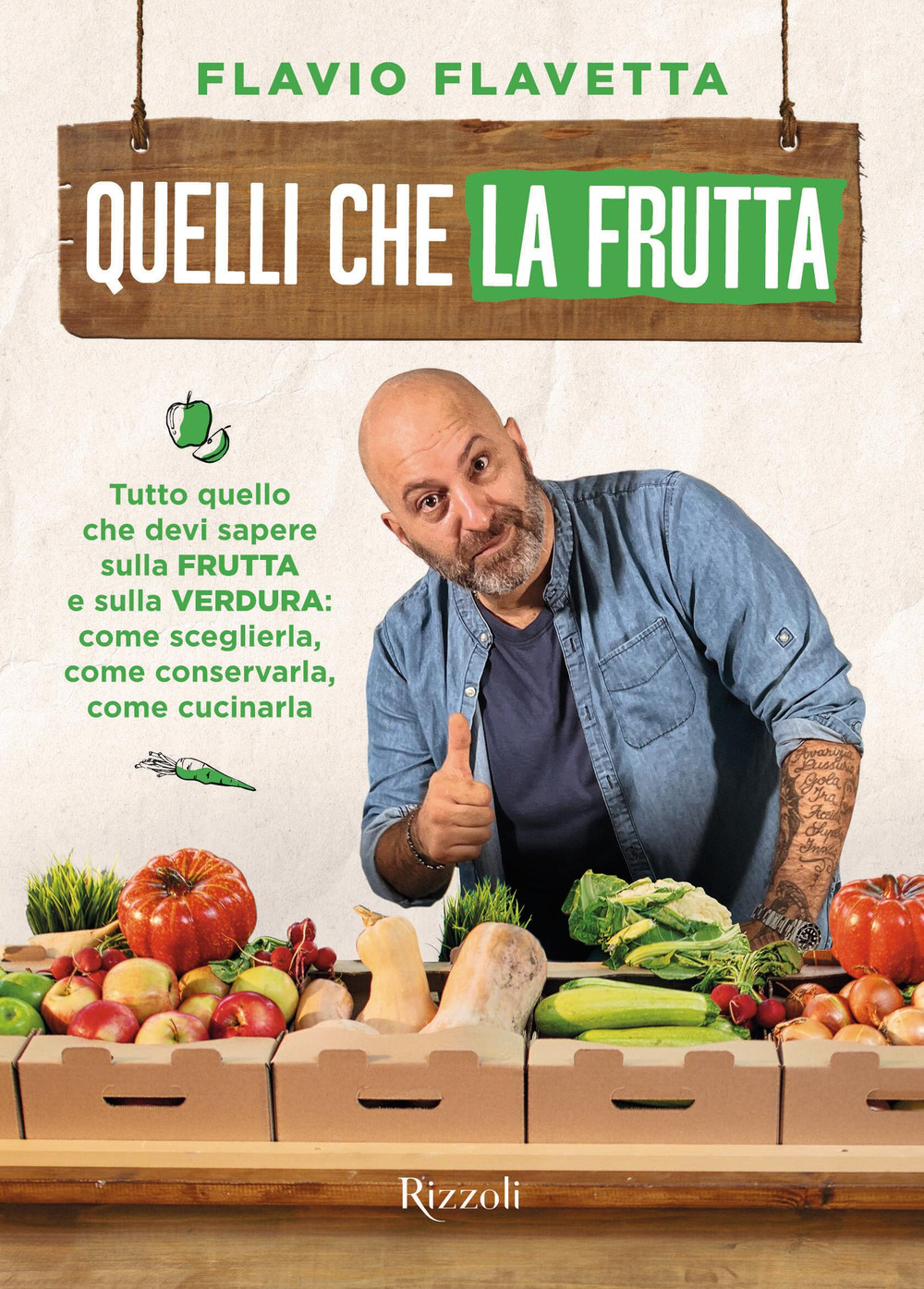 Libro Quelli che la frutta. Tutto quello devi sapere sulla frutta e sulla verdura: come sceglierla