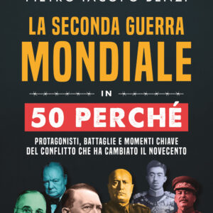 Libro seconda guerra mondiale in 50 perché. Protagonisti