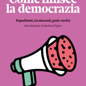 Libro Come finisce la democrazia. Populismi