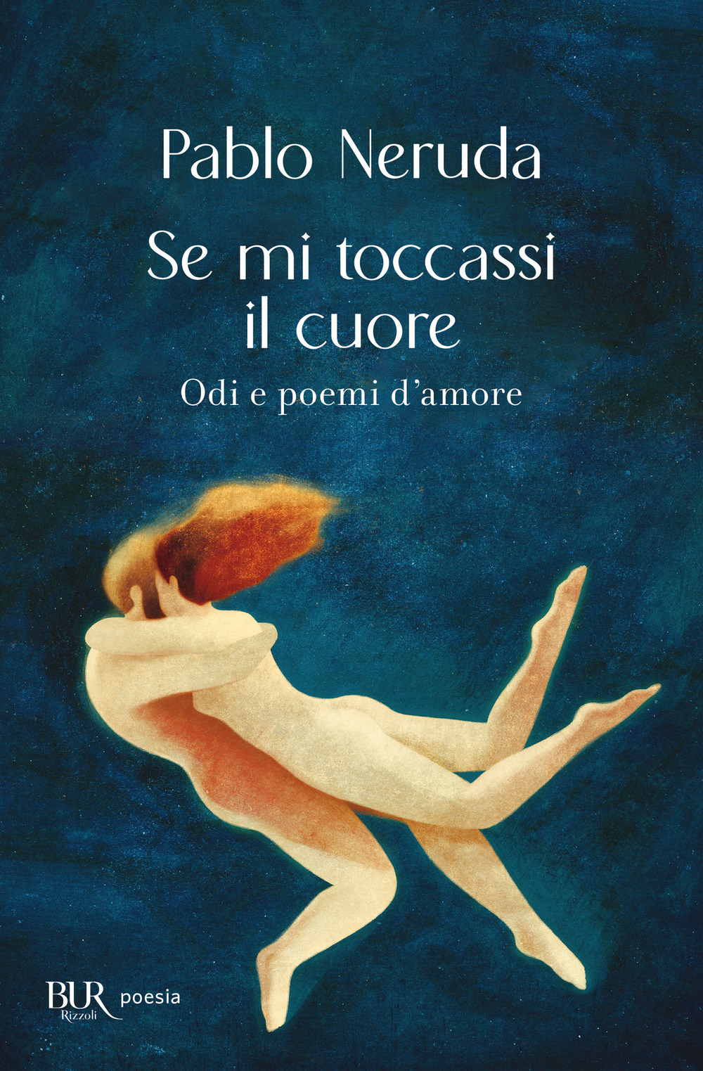 Libro Se mi toccassi il cuore. Odi e poemi d'amore di Pablo Neruda - ean 9788817192125 - Rizzoli