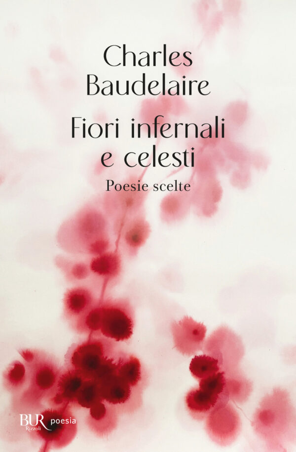 Libro Fiori infernali e celesti. Poesie scelte di Charles Baudelaire - ean 9788817192132 - Rizzoli