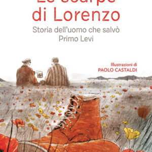 Libro scarpe di Lorenzo. Storia dell'uomo che salvò Primo Levi di Carlo Greppi - ean 9788817192675 - Rizzoli