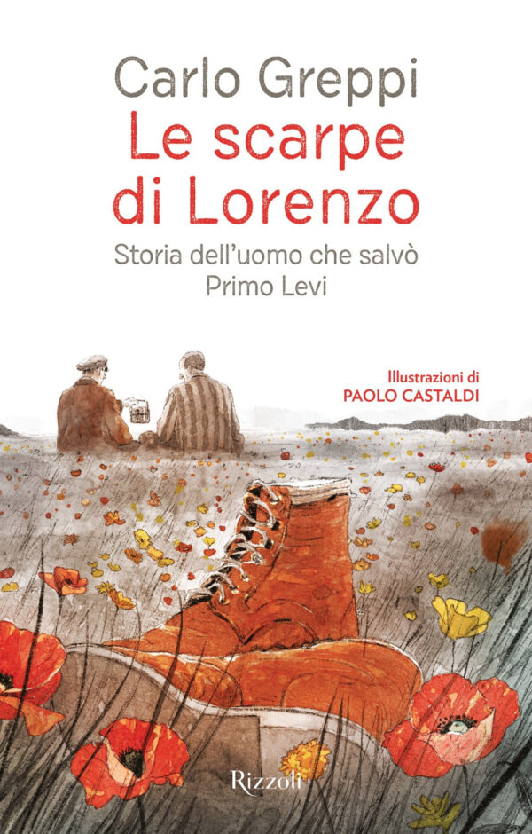 Libro scarpe di Lorenzo. Storia dell'uomo che salvò Primo Levi di Carlo Greppi - ean 9788817192675 - Rizzoli