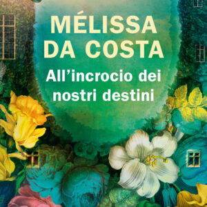 Libro All'incrocio dei nostri destini di Mélissa Da Costa - ean 9788817192873 - Rizzoli