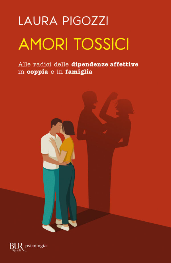 Libro Amori tossici. Alle radici delle dipendenze affettive in coppia e in famiglia di Laura Pigozzi - ean 9788817193085 - Rizzoli