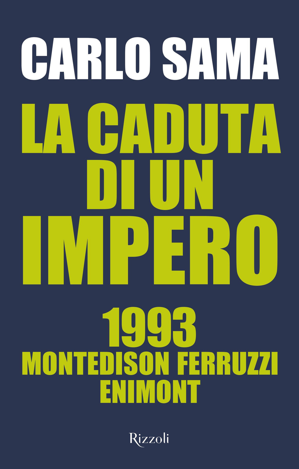 Libro caduta di un impero. 1993. Montedison Ferruzzi Enimont di Carlo Sama - ean 9788817193122 - Rizzoli