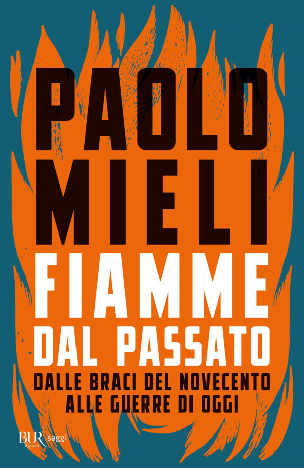 Libro Fiamme dal passato. Dalle braci del Novecento alle guerre di oggi di Paolo Mieli - ean 9788817193160 - Rizzoli