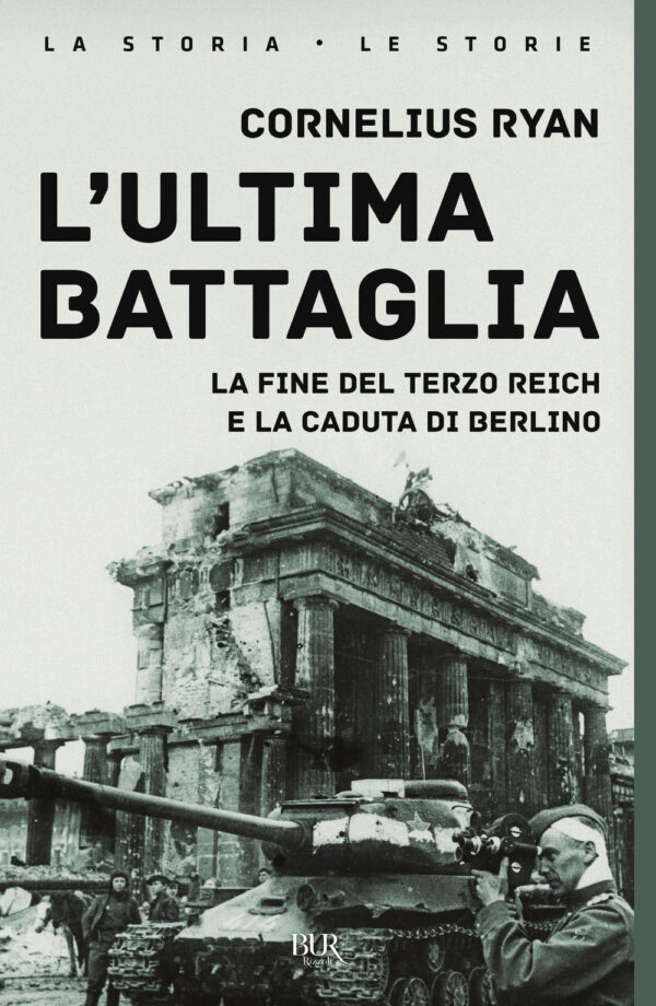 Libro ultima battaglia. La fine del Terzo Reich e la caduta di Berlino di Cornelius Ryan - ean 9788817193382 - Rizzoli