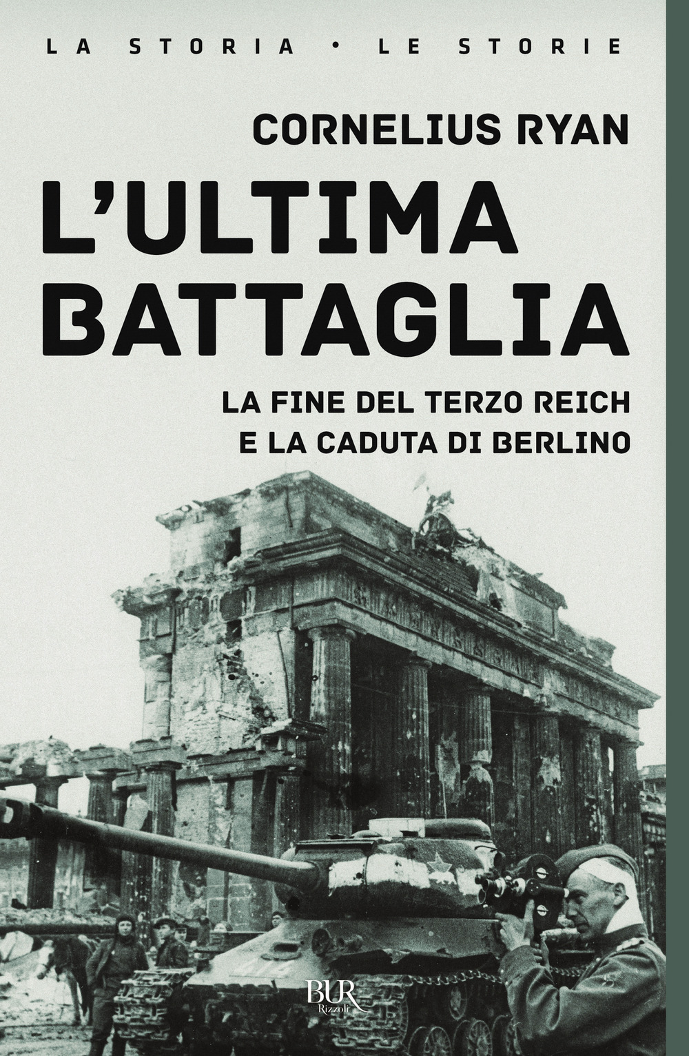 Libro ultima battaglia. La fine del Terzo Reich e la caduta di Berlino di Cornelius Ryan - ean 9788817193382 - Rizzoli