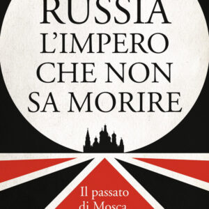 Libro Russia l'impero che non sa morire. Il passato di Mosca