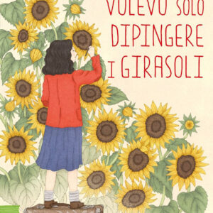 Libro Volevo solo dipingere i girasoli di Fabrizio Altieri - ean 9788817194242 - Rizzoli