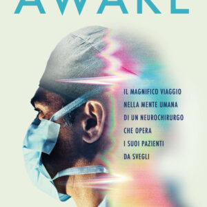 Libro Awake. Il magnifico viaggio nella mente umana di un neurochirurgo che opera i suoi pazienti da svegli di Christian Brogna; Claudia Zanella - ean 9788817194327 - Rizzoli