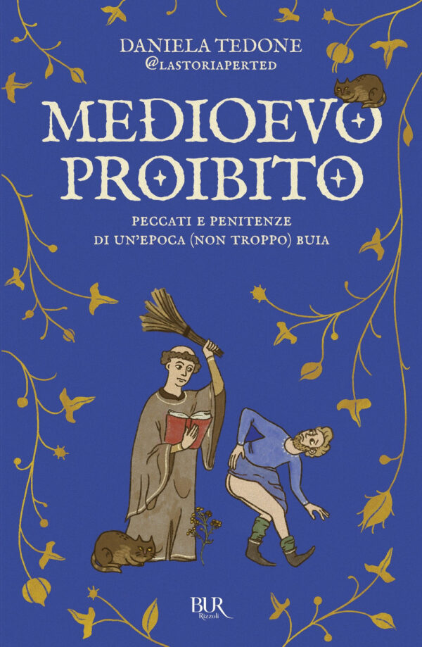 Libro Medioevo proibito. Peccati e penitenze di un'epoca (non troppo) buia di Daniela Tedone - ean 9788817194334 - Rizzoli
