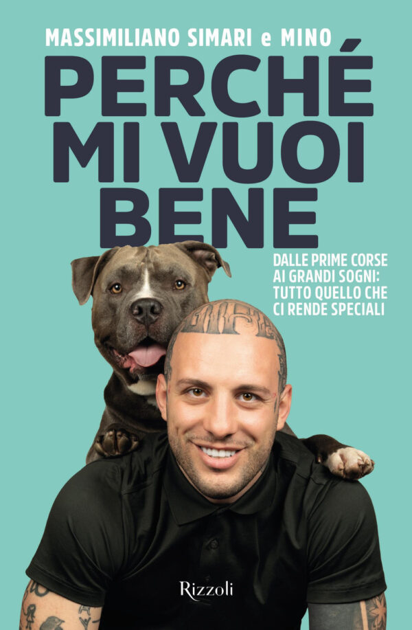 Libro Perché mi vuoi bene. Dalle prime corse ai grandi sogni: tutto quello che ci rende speciali di Massimiliano Simari - ean 9788817194563 - Rizzoli