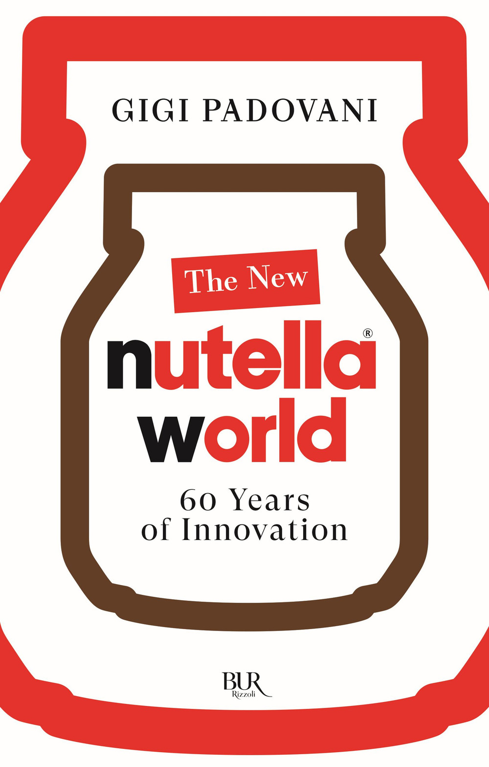 Libro new Nutella World. 60 years of innovation di Gigi Padovani - ean 9788817194938 - Rizzoli