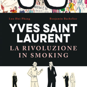 Libro Yves Saint Laurent. La rivoluzione in smoking di Benjamin Bachelier; Loo Hui Phang - ean 9788817194952 - Rizzoli Lizard