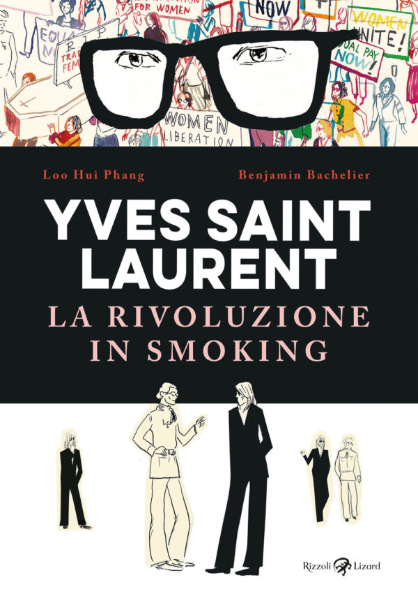 Libro Yves Saint Laurent. La rivoluzione in smoking di Benjamin Bachelier; Loo Hui Phang - ean 9788817194952 - Rizzoli Lizard