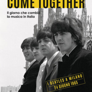 Libro Come together. Il giorno che cambiò la musica in Italia di Maria Vittoria Backhaus; Marino Bartoletti - ean 9788817194983 - Rizzoli